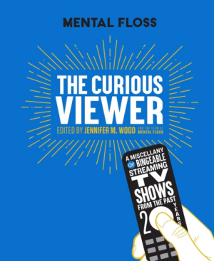 Mental Floss the Curious Viewer: A Miscellany of Bingeable Streami