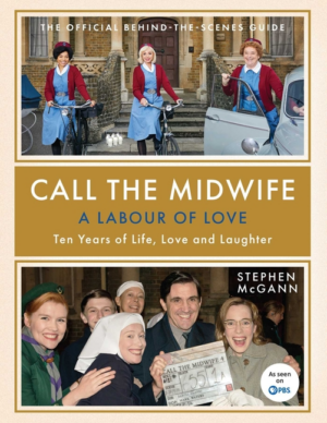 Call the Midwife: Labour of Love: Ten Years of Life, Love and Laug
