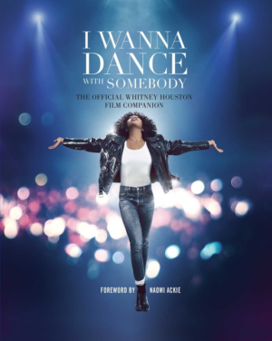 I Wanna Dance with Somebody:  Official Whitney Houston Film Compan
