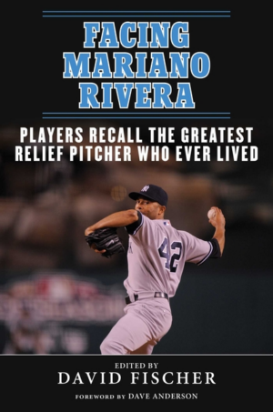 Facing Mariano Rivera : Players Recall the Greatest Relief Pitcher