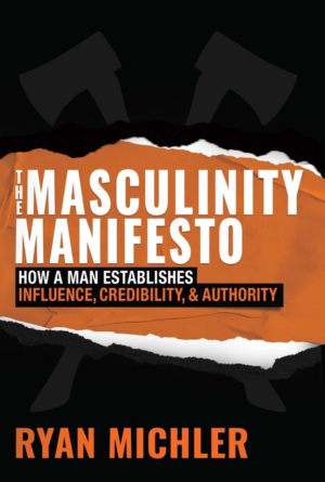 Masculinity Manifesto: How a Man Establishes Influence, Credibilit