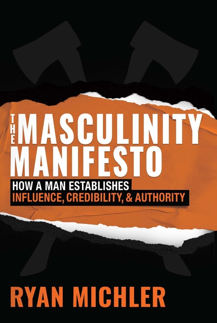 Masculinity Manifesto: How a Man Establishes Influence, Credibilit