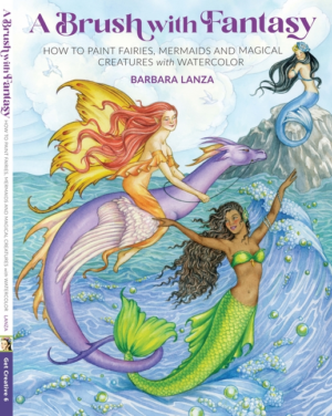 Brush with Fantasy: How to Paint Fairies, Mermaids and Magical Cre