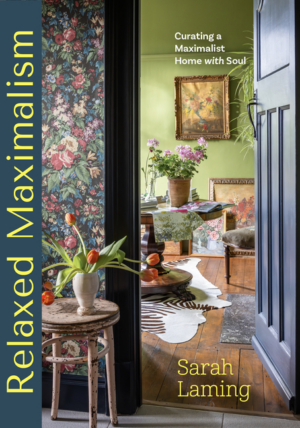 Relaxed Maximalism: Curating a Maximalist Home with Soul (Design S