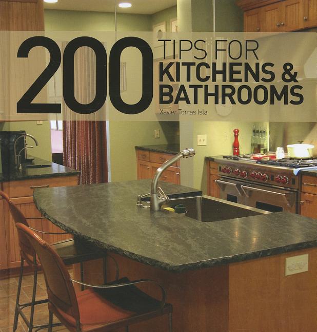 200 Tips For Kitchens & Bathrooms