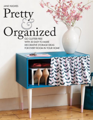 Pretty and Organized : Go Clutter-Free With 30 Easy-to-Make Decora