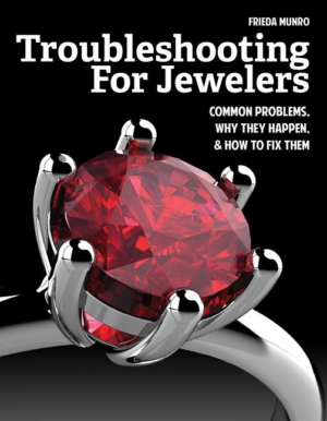Troubleshooting for Jewelers: Common Problems, Why They Happen and