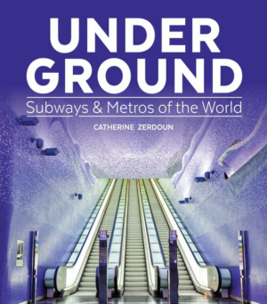 Under Ground : Subways & Metros of the World