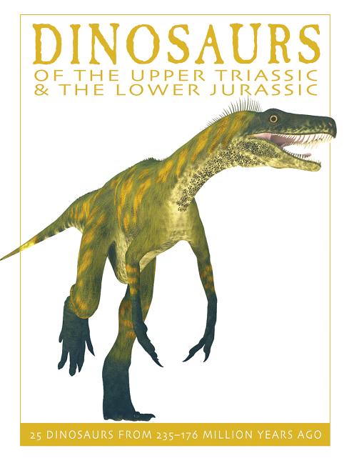 Dinosaurs of the Upper Triassic and the Lower Jura: 25 Dinosaurs f