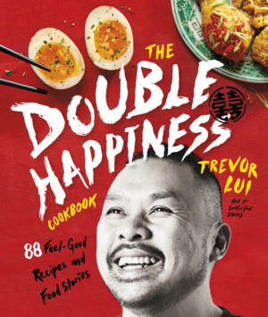 Double Happiness Cookbook: 88 Feel-Good Recipes and Food Stories