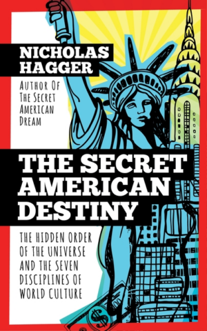 Secret American Destiny : The Hidden Order of the Universe and the