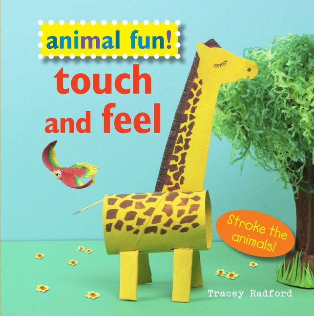 Animal Fun! Touch and Feel : Stroke the Animals! (Touch and Feel)