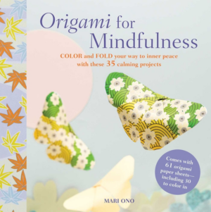 Origami for Mindfulness: Color and Fold Your Way to Inner Peace wi