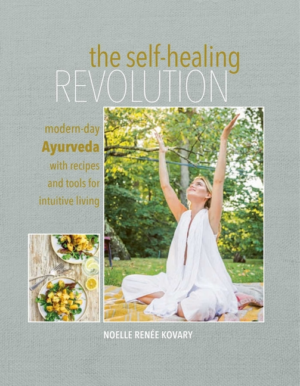 Self-Healing Revolution: Modern-Day Ayurveda with Recipes and Tool
