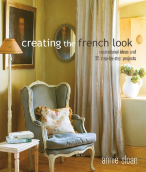 Creating the French Look: Inspirational Ideas and 25 Step-By-Step