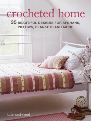 Crocheted Home: 35 Beautiful Designs for Afghans, Pillows, Blanket
