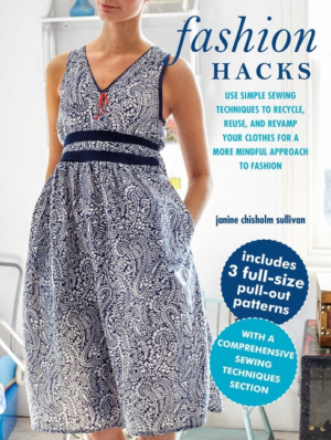Fashion Hacks: Use Simple Sewing Techniques to Recycle, Reuse, and
