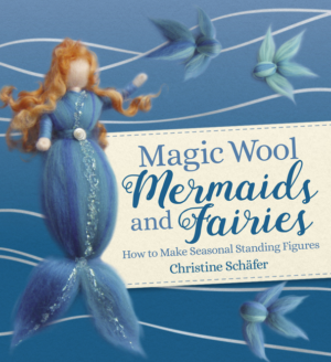 Magic Wool Mermaids and Fairies: How to Make Seasonal Standing Fig
