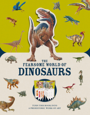 Paperscapes: Fearsome World of Dinosaurs: Turn This Book Into a Pr