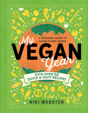 My Vegan Year: Young Person's Seasonal Guide to Going Plant-Based