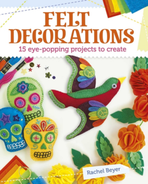 Felt Decorations : 15 Eye-Popping Projects to Create