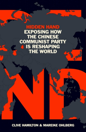 Hidden Hand: Exposing How the Chinese Communist Party Is Reshaping