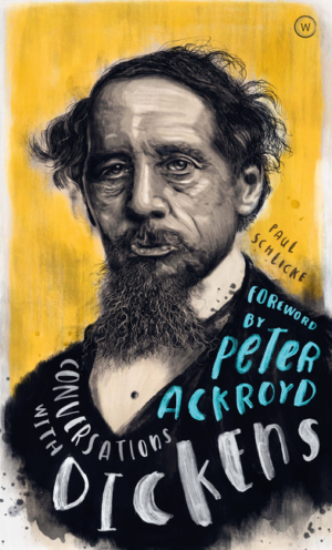 Conversations with Dickens: A Fictional Dialogue Based on Biograph