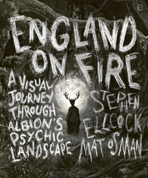 England on Fire: Visual Journey Through Albion's Psychic Landscape