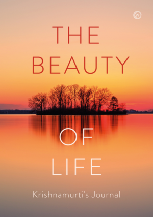 Beauty of Life: Krishnamurti's Journal