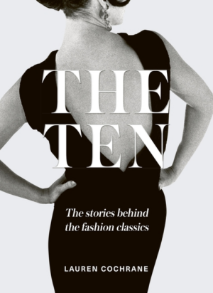 Ten: Stories Behind the Fashion Classics