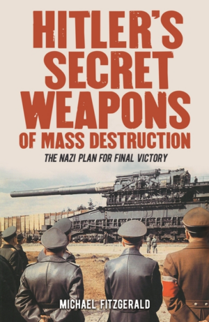 Hitler's Secret Weapons of Mass Destruction : the Nazis' Plan for