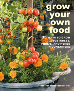 Grow Your Own Food: 35 Ways to Grow Vegetables, Fruits, and Herbs