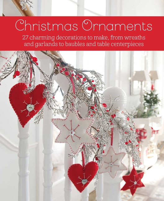 Christmas Ornaments: 27 Charming Decorations to Make, from Wreaths
