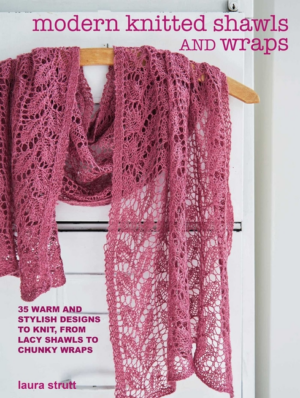 Modern Knitted Shawls and Wraps: 35 Warm and Stylish Designs to Kn