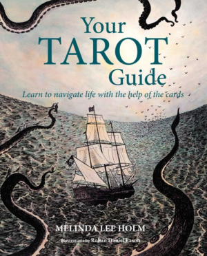 Your Tarot Guide: Learn to Navigate Life with the Help of the Card
