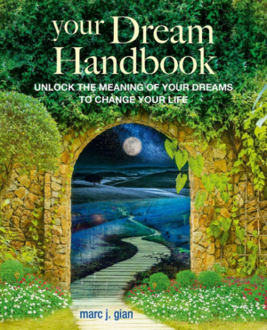 Your Dream Handbook: Unlock the Meaning of Your Dreams to Change Y