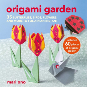Origami Garden: 35 Butterflies, Birds, Flowers, and More to Fold i