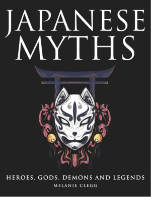 Japanese Myths: Heroes, Gods, Demons and Legends