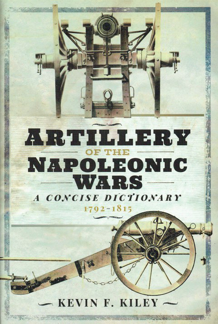 Artillery of the Napoleonic Wars: A Concise Dictionary, 1792-1815