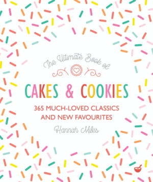 Ultimate Book of Cakes and Cookies: 365 Much-Loved Classics and Ne