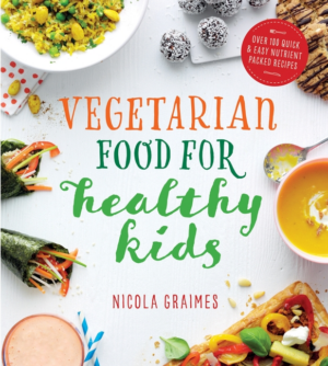 Vegetarian Food for Healthy Kids: Over 100 Quick and Easy Nutrient