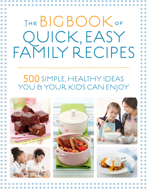Big Book Of Quick, Easy Family Recipes