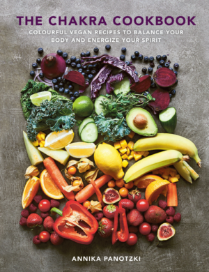 Chakra Cookbook: Colorful Vegan Recipes to Balance Your Body and E