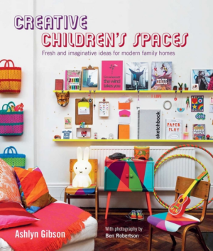 Creative Children's Spaces: Fresh and Imaginative Ideas for Modern