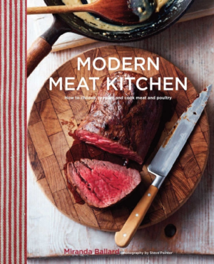Modern Meat Kitchen: How to Choose, Prepare and Cook Meat and Poul