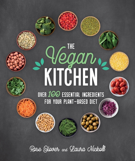Vegan Kitchen: Over 100 Essential Ingredients for Your Plant-Based
