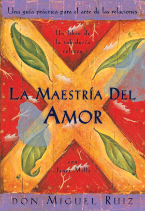 La Maestría del Amor: Un Libro de la Sabiduria Tolteca, the Master