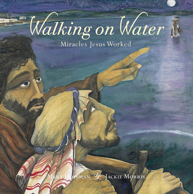 Walking on Water : Miracles Jesus Worked