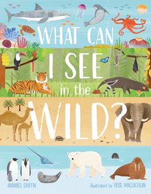 What Can I See in the Wild: Sharing Our Planet, Nature and Habitat