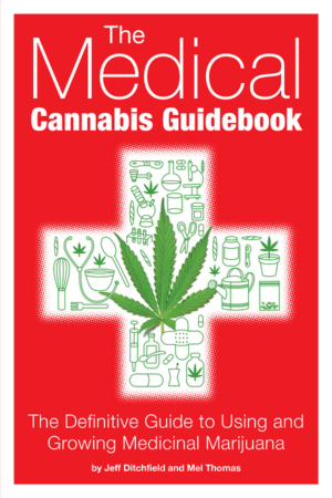 Medical Cannabis Guidebook: The Definitive Guide to Using and Grow